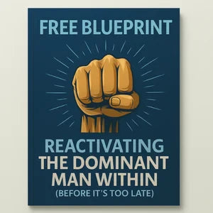 Blueprint for reactivating the dominant man within